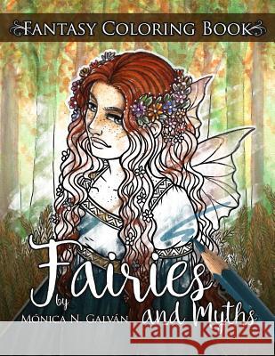 Fairies and Myths: Fantasy Coloring Book Monica N. Galvan 9781539095958 Createspace Independent Publishing Platform