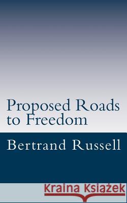 Proposed Roads to Freedom Bertrand Russell 9781539096603 Createspace Independent Publishing Platform