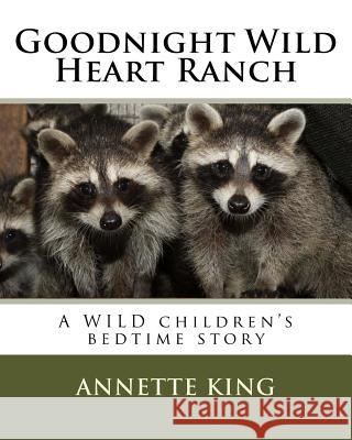 Goodnight Wild Heart Ranch Annette M. King 9781539099147 Createspace Independent Publishing Platform