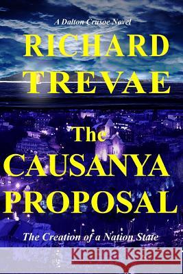 The Causanya Proposal: The Creation of a New Nation State Richard Trevae 9781539099390