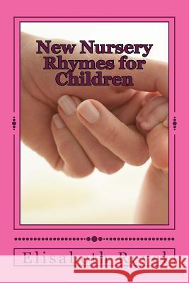 New Nursery Rhymes for Children Elisabeth Revel 9781539099536