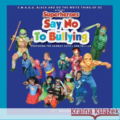 Superheroes Say No To Bullying Featuring The Runway Cuties And Friends Norde' Jr, Gerald S. 9781539099864