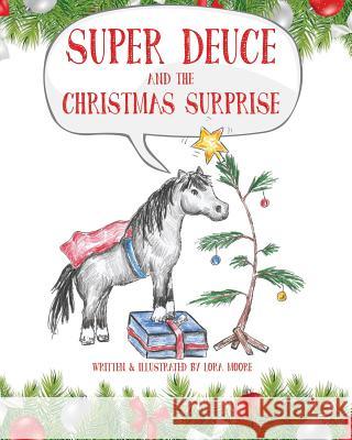 Super Deuce and the Christmas Surprise Lora Moore 9781539099994