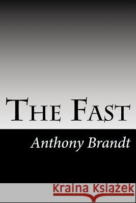 The Fast Anthony Brandt 9781539100966 Createspace Independent Publishing Platform