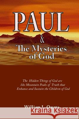 Paul & The Mysteries Of God: What Jesus Taught Paul Owens Thd, William L. 9781539101253
