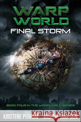 Warpworld: Final Storm Kristene Perron Joshua Simpson 9781539101925 Createspace Independent Publishing Platform