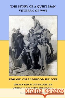 The Story of a Quiet Man: Veteran of WWI Wilkinson, Marjorie Colleen 9781539104001 Createspace Independent Publishing Platform