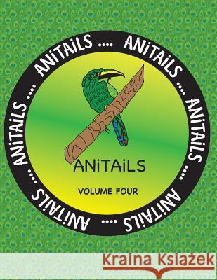ANiTAiLS Volume Four: Learn about the Emerald Toucanet, Panther Chameleon, Spotted Eagle Ray, Reef Triggerfish, Moose, Limpkin, Aldabra Tort Farnsworth, Debbie J. 9781539105688 Createspace Independent Publishing Platform