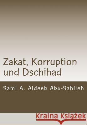 Zakat, Korruption und Dschihad: Interpretation des Koranverses 9:60 durch die Jahrhunderte Zaugg, David 9781539106128 Createspace Independent Publishing Platform