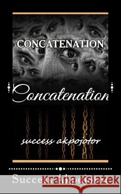 Concatenation Success Akpojotor 9781539107583 Createspace Independent Publishing Platform