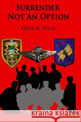 Surrender Not an Option Gene H. Pugh 9781539108337 Createspace Independent Publishing Platform