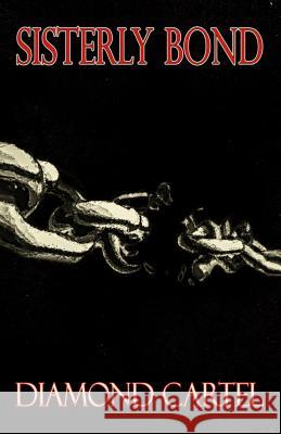 Sisterly Bond Diamond Cartel 9781539108368 Createspace Independent Publishing Platform