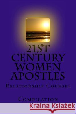 21st Century Women Apostles: Relationship Counsel Apostle Anna Randall Apostle Denise Keller Apostle Roberta Cutwright 9781539108818 Createspace Independent Publishing Platform