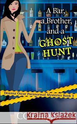 A Bar, A Brother, And A Ghost Hunt Dragon, CC 9781539108856 Createspace Independent Publishing Platform