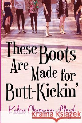 These Boots Are Made for Butt-Kickin': A Southern Chick-Lit Mystery Kalan Chapman Lloyd 9781539109037 Createspace Independent Publishing Platform