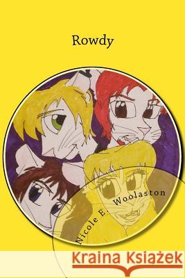 Rowdy Nicole E. Woolaston 9781539109761 Createspace Independent Publishing Platform