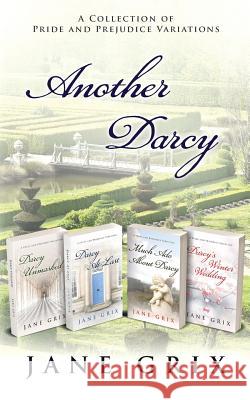 Another Darcy: A Collection of Pride and Prejudice Variations Jane Grix 9781539109938 Createspace Independent Publishing Platform