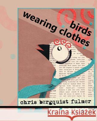 Birds Wearing Clothes: Picture Book Full of Humorous Silly Birds Chris Bergquist Fulmer 9781539110156