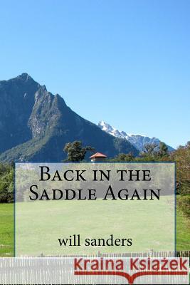 Back in the Saddle Again Will Sanders 9781539112327 Createspace Independent Publishing Platform