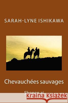 Chevauchees Sauvages Sarah-Lyne Ishikawa 9781539113935 Createspace Independent Publishing Platform