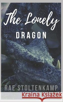 The Lonely Dragon: Of Dragons & Witches Rae Stoltenkamp Alfie 9781539114031 Createspace Independent Publishing Platform