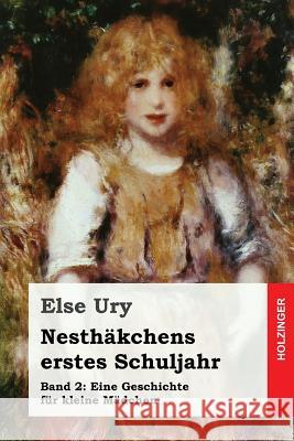 Nesthäkchens erstes Schuljahr Ury, Else 9781539114901 Createspace Independent Publishing Platform