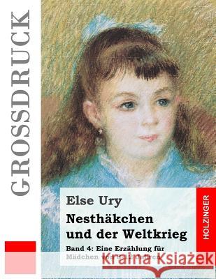 Nesthäkchen und der Weltkrieg (Großdruck) Ury, Else 9781539115137 Createspace Independent Publishing Platform