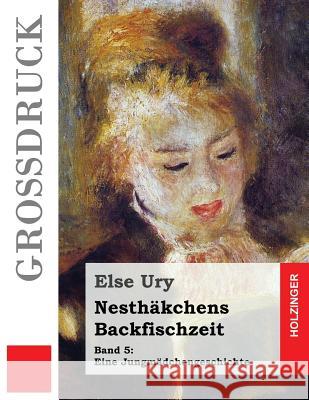 Nesthäkchens Backfischzeit (Großdruck) Ury, Else 9781539115281 Createspace Independent Publishing Platform