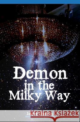 Demon in the Milky Way James Gholso 9781539115847 Createspace Independent Publishing Platform