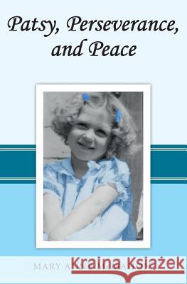 Patsy, Perseverance, and Peace Mary Anne McMahon 9781539119418