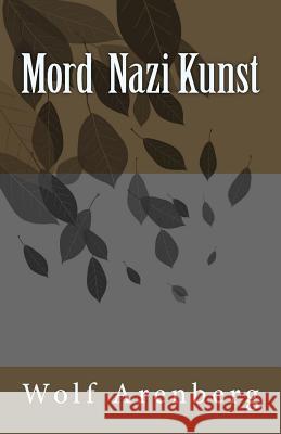 Mord Nazi Kunst Wolf Arenberg 9781539120940