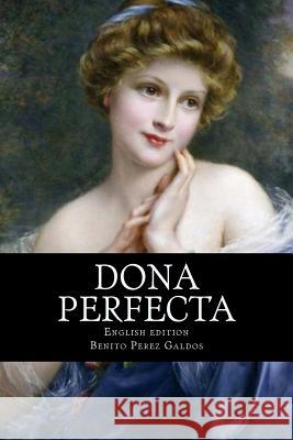 Dona Perfecta Benito Pere Mary J 9781539121220 Createspace Independent Publishing Platform