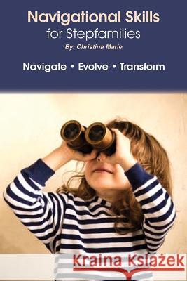 Navigational Skills for Stepfamilies Christina Marie 9781539123361 Createspace Independent Publishing Platform