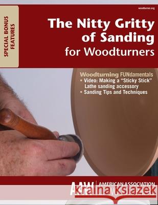 The Nitty Gritty of Sanding for Woodturners American Association of Woodturners 9781539124153 Createspace Independent Publishing Platform