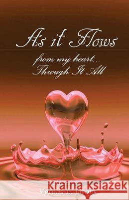 As It Flows From My Heart...Through It All Jacobs, Verona L. 9781539126775 Createspace Independent Publishing Platform