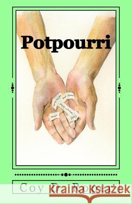 Potpourri: A Medley of Poetry and Prose Coy D. Roper 9781539128250 Createspace Independent Publishing Platform