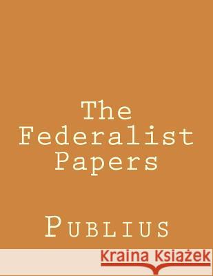The Federalist Papers Publius 9781539132806