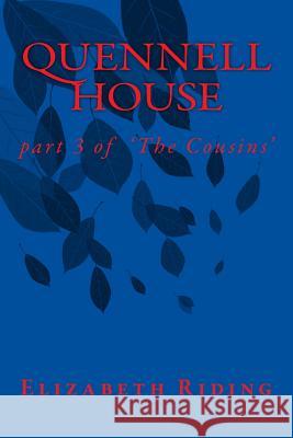 Quennell House: Part 3 of The Cousins Riding, Elizabeth 9781539133179 Createspace Independent Publishing Platform