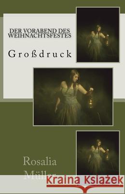 Der Vorabend des Weihnachtsfestes - Großdruck Rothpletz, Anna 9781539133360 Createspace Independent Publishing Platform