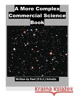 A More Complex Commercial Science Book Peet (P S. J. ). Schutte 9781539133803 Createspace Independent Publishing Platform