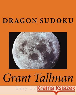 Dragon Sudoku: Easy Large Print Grant Tallman 9781539137009 Createspace Independent Publishing Platform