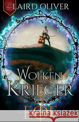 Wolkenkrieger von Eoe: Das Lied des ewigen Nebels Band 1 Laird Oliver 9781539138020