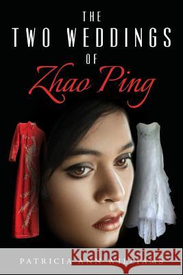 The Two Weddings of Zhao Ping Patricia Ann Williams 9781539138297 Createspace Independent Publishing Platform