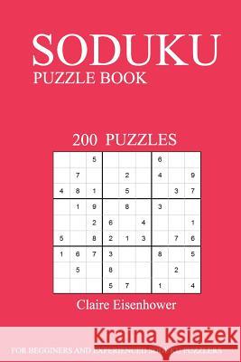 Sudoku Puzzle Book: [2017 Edition] Volume 2-200 Puzzles Claire Eisenhower 9781539138501 Createspace Independent Publishing Platform