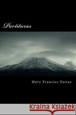 Partituras: Score Mary Francisc Farias 9781539144922 Createspace Independent Publishing Platform