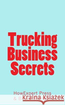 Trucking Business Secrets Howexpert Press                          Bruce Stimson 9781539145523 Createspace Independent Publishing Platform