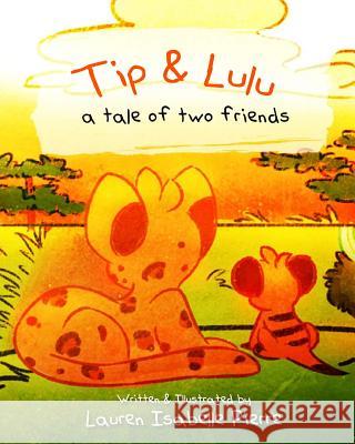 Tip & Lulu: A tale of two friends Pierre, Lauren Isabelle 9781539145967