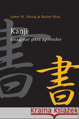 Kanji: Imaginar para Aprender Shoji, Rafael 9781539146667