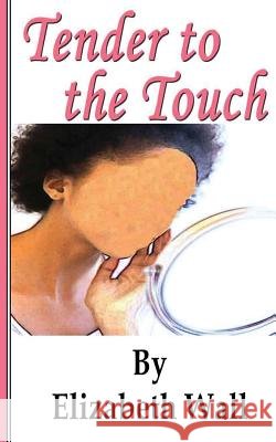 Tender to the Touch Elizabeth Wall 9781539146841