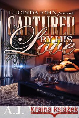 Captured By His Love Write, A. J. 9781539147671 Createspace Independent Publishing Platform